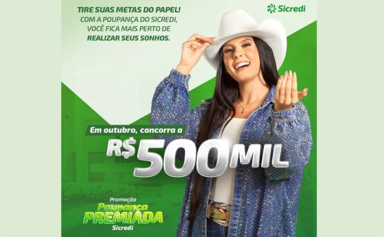 Campanha Poupança Premiada Sicredi sorteia R$ 500 mil em outubro